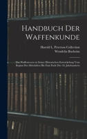 Handbuch Der Waffenkunde: Das Waffenwesen in Seiner Historischen Entwickelung Vom Beginn Des Mittelalters Bis Zum Ende Des 18. Jahrhunderts 3743388146 Book Cover