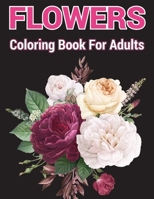 Flowers coloring Book for Adults: A coloring book with relaxation and easy coloring page B091N4LK4V Book Cover