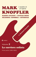 Mark Knopfler - Volume 2 (Gli anni iniziali della carriera solista): Bardo celtico, guitar hero, melodista sensibile, superstar - analisi brano per ... e autore pluripremiato (Italian Edition) 3384942574 Book Cover