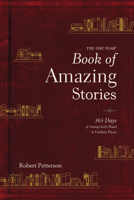 The One Year Book of Amazing Stories: 365 Days of Seeing God's Hand in Unlikely Places 1496424018 Book Cover