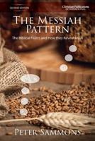The Messiah Pattern - Second Edition: The Biblical Feasts and how they reveal Jesus 1789265096 Book Cover