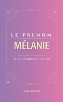 Mélanie le prenom: MELANIE | Symboles | psychogénéalogie | ORIGINE |signification | ETYMOLOGIE | Symbolique | transgénérationnel livre | (French Edition) B0DQSJ1FG6 Book Cover