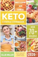 Keto Chaffle Cookbook: Simple, Easy and Irresistible Low Carb and Gluten Free Ketogenic Waffle Recipes to Lose Weight, Reverse Disease, Boost Brain and Live Healthy B086G8HKPB Book Cover