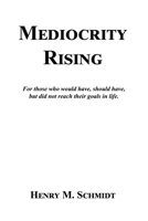 Mediocrity Rising - Stories for the World's Movers and Shakers 1608628515 Book Cover