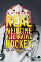 Real Medicine Alternative Hockey: If Only This Stethoscope Could Talk 1773700197 Book Cover