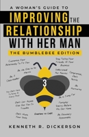 A Woman’s Guide to Improving the Relationship with Her Man: The Bumblebee Edition B0CJ44D69H Book Cover