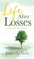 Life after Losses : A Memoir of Love, Loss and Life 1735770701 Book Cover