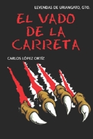 El vado de la carreta: Leyendas de la ciudad de Uriangato, Guanajuato B09GXDQF53 Book Cover