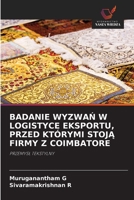 Badanie WyzwaN W Logistyce Eksportu, Przed Którymi StojA Firmy Z Coimbatore (Polish Edition) 6209853102 Book Cover