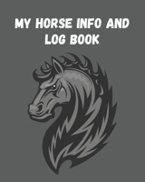 My Horse Info And Log Book: Horse Record Log for record keeping Information record hoof care log veterinary deworming riding and training log 1653380543 Book Cover