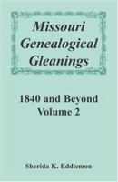 Missouri Genealogical Gleanings 1840 and Beyond, Volume 2 0788402331 Book Cover