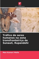 Tráfico de seres humanos na zona transfronteiriça de Sunauli, Rupandehi (Portuguese Edition) 6207725883 Book Cover
