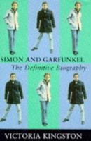 Simon & Garfunkel: The Definitive Biography 0283062673 Book Cover