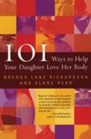101 Ways to Help Your Daughter Love Her Body 0060956674 Book Cover