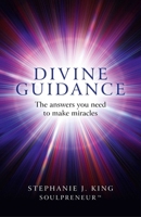 Divine Guidance: The Answers You Need to Make Miracles 1780997949 Book Cover