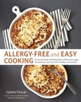 Allergy-Free and Easy Cooking: 30-Minute Meals without Gluten, Wheat, Dairy, Eggs, Soy, Peanuts, Tree Nuts, Fish, Shellfish, and Sesame 1607742918 Book Cover