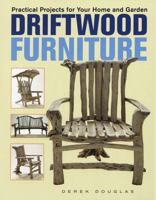 Driftwood Furniture: Practical Projects for Your Home and Garden 1552977293 Book Cover