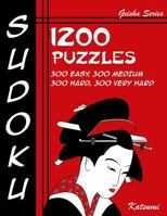 Sudoku 1200 Puzzles - 300 Easy, 300 Medium, 300 Hard, 300 Very Hard: Geisha Series Book 1535026081 Book Cover