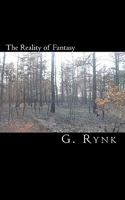 The Reality of Fantasy: A Collection of Poems, Short Stories, and Essays 1451574762 Book Cover