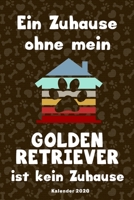 Golden Retriever Kalender 2020: Geschenk Wochenplaner, Terminkalender 2020 f�r Hundebesitzer, Frauchen Herrchen eines Hundes. Lustiger Spruch Geschenkidee zu Weihnachten unter 10 Euro als Planer Organ 1677125373 Book Cover