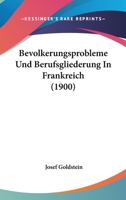 Bevolkerungsprobleme Und Berufsgliederung In Frankreich (1900) 1160324654 Book Cover