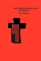 The Christian Right Is an Oxymoron 1434834018 Book Cover