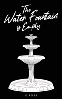 The Water Fountain is Empty 1990496857 Book Cover