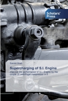 Supercharging of S.I. Engine: Improve the performance of S.I. Engine by the couple of centrifugal compressor in it 613891905X Book Cover