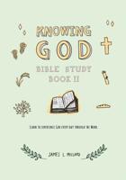 Knowing God Bible Study: Book II 1071140795 Book Cover