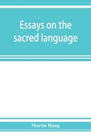 Essays on the Sacred Language, Writings and Religion of the Parsis 9353925916 Book Cover