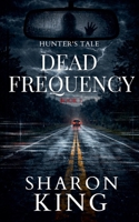Dead Frequency (Hunter's Tale) B0GVVGP7WP Book Cover