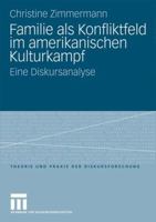 Familie ALS Konfliktfeld Im Amerikanischen Kulturkampf: Eine Diskursanalyse 3531169807 Book Cover