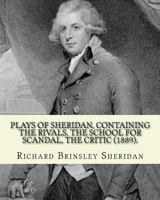 The Major Dramas Of Richard Brinsley Sheridan: The Rivals; The School For Scandal; The Critic 1984187198 Book Cover