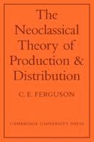 The Neoclassical Theory of Production and Distribution 0521074533 Book Cover