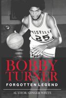 Bobby Turner: Forgotten Legend 1547013710 Book Cover