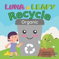 Luna & Leafy Recycle: Organic B0BKS5THH3 Book Cover