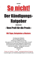 So nicht! Der Kündigungs-Ratgeber Arbeitsrecht: Vom Profi für die Praxis 3750437025 Book Cover