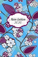 Mein Garten 2020: Notizbuch, Jahresplaner und Journal, Gartenplaner und Eintragbuch f�r Gartenfreunde, Hobbyg�rtner und Laubenpieper Wei�e Blumen auf Blau 1708189602 Book Cover