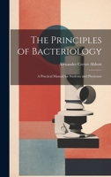 The Principles of Bacteriology: A Practical Manual for Students and Physicians 1020295244 Book Cover