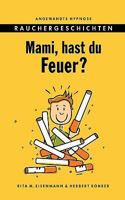 Mami, Hast Du Feuer? 3833436174 Book Cover