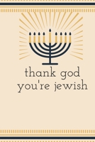 thank god you're jewish: Plan your day with Journal Notebook for Writing 120 Pages (6x9) 1676389547 Book Cover