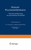 Deutsche Waschmittelfabrikation: Ubersicht Und Bewertung Der Gebrauchlichen Waschmittel 3642891918 Book Cover