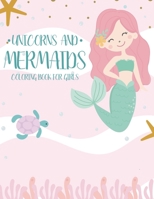 Unicorns and Mermaids Coloring Book For Girls: Fun Coloring Book For Kids with Illustrations of Mythical Creatures, Coloring Pages for Unicorn and Mermaid Lovers B08KQ62R31 Book Cover