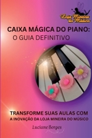 CAIXA MÁGICA DO PIANO: O GUIA DEFINITIVO.: TRANSFORME SUAS AULAS COM A INOVAÇÃO DA LOJA MINEIRA DO MÚSICO. 6598119766 Book Cover