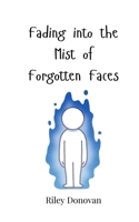 Fading into the Mist of Forgotten Faces 3690819520 Book Cover