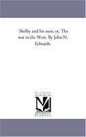 Shelby and His Men: or the War in the West 1275656994 Book Cover