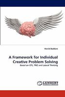 A Framework for Individual Creative Problem Solving: Based on CPS, TRIZ and Lateral Thinking 3844306412 Book Cover