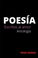 Poesía: Escritos al amor B096LMV5R7 Book Cover