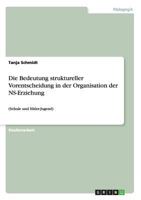 Die Bedeutung struktureller Vorentscheidung in der Organisation der NS-Erziehung: (Schule und Hitler-Jugend) 3656163715 Book Cover