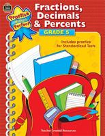 Fractions, Decimals & Percents Grade 5 (Practice Makes Perfect (Teacher Created Materials)) 1420686305 Book Cover
